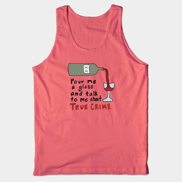 Wine and True Crime Tank Top by AnnaLouise